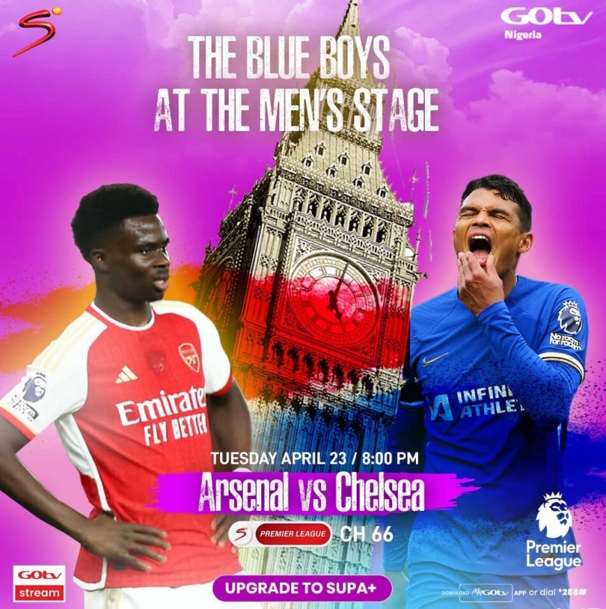 Arsenal, Chelsea London Derby to Air on GOtv