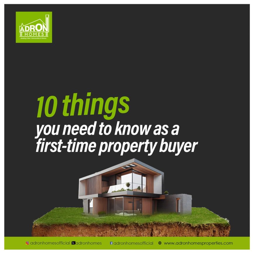 10 Things You Need to Know As a  First-Time Property Buyer and Why Adron Homes is the Best Investment Choice