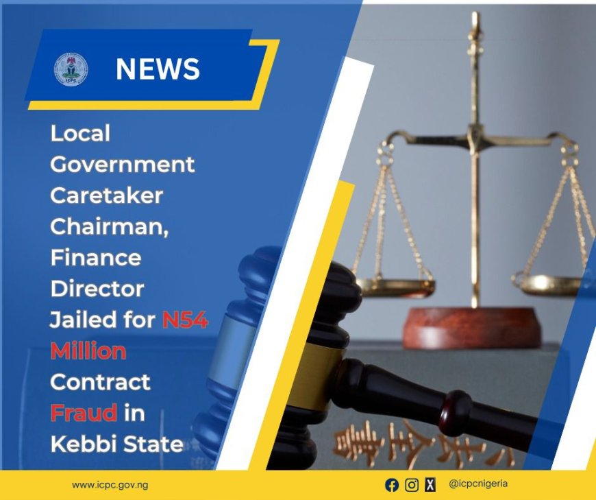 Local Government Boss, Finance Director Jailed for N54 Million Contract Fraud in Kebbi