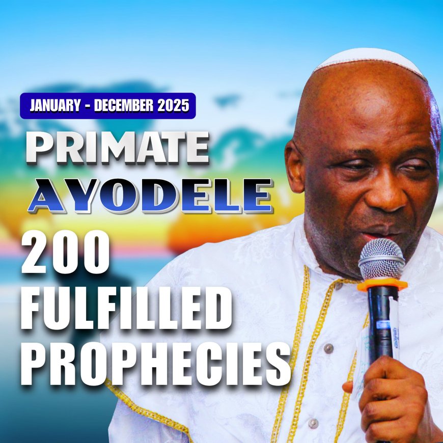 The Prophetic  Compendiun: 200 Times Primate Ayodele’s 2025 Visions Manifested on the Global Stage