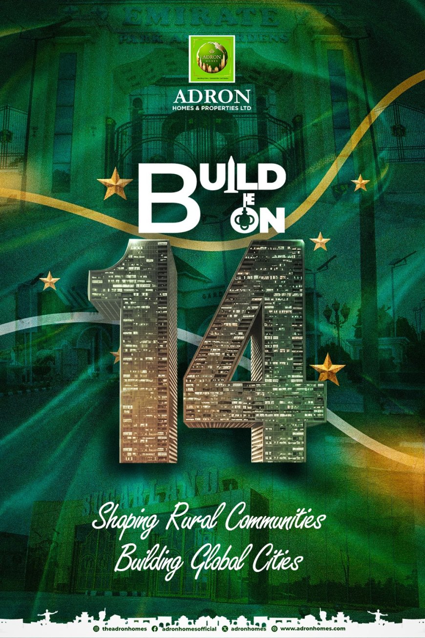 From Hope  To Homeownership: How Adron Homes Has Helped Over 100,000 Nigerians Turn Small Beginnings into Lasting Wealth in 14 Remarkable Years